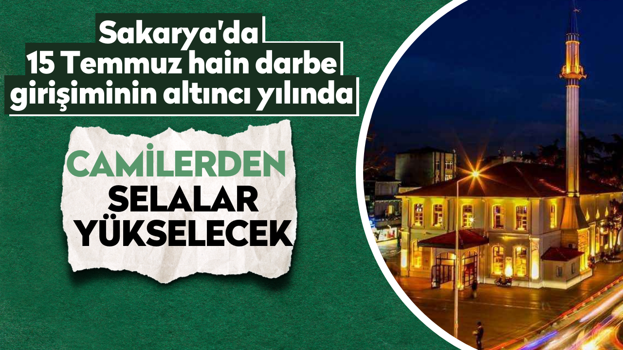 Sakarya'da gece yarısı camilerden selalar yükselecek