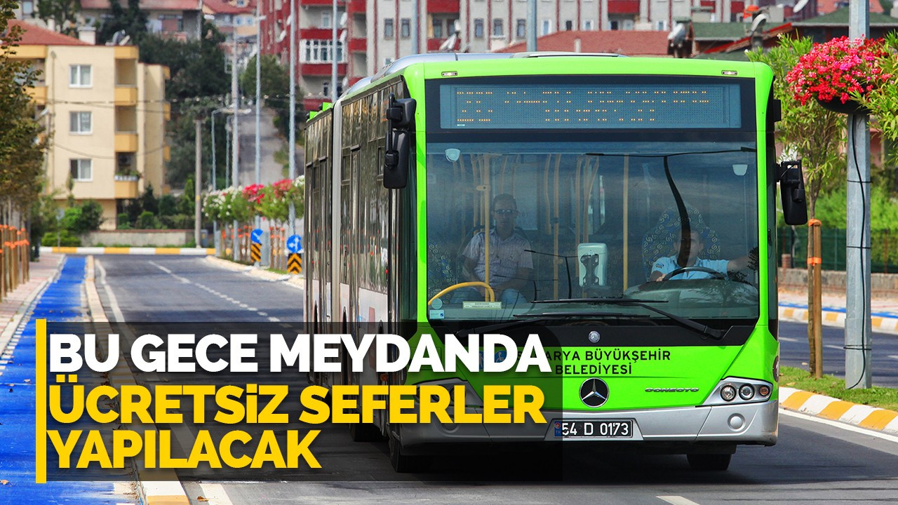 Büyükşehir açıkladı: Bu gece meydanda ücretsiz seferler yapılacak