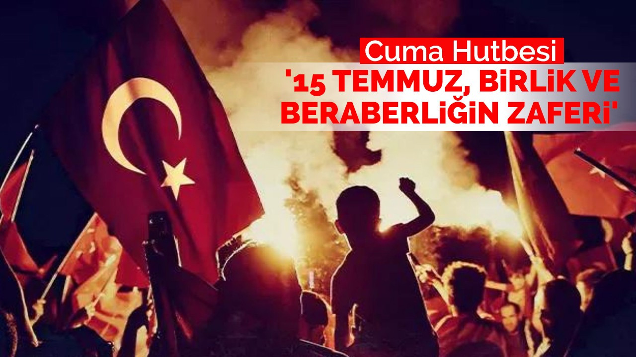 15 Temmuz 2022 Cuma hutbesi