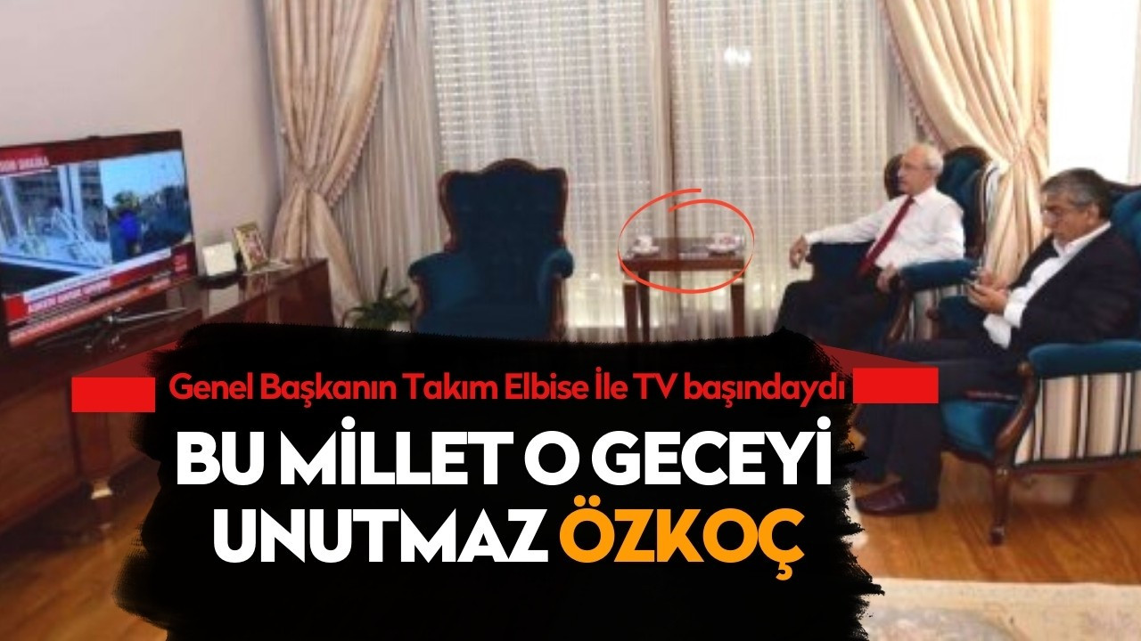 Bu Millet O Geceyi Unutmaz Özkoç