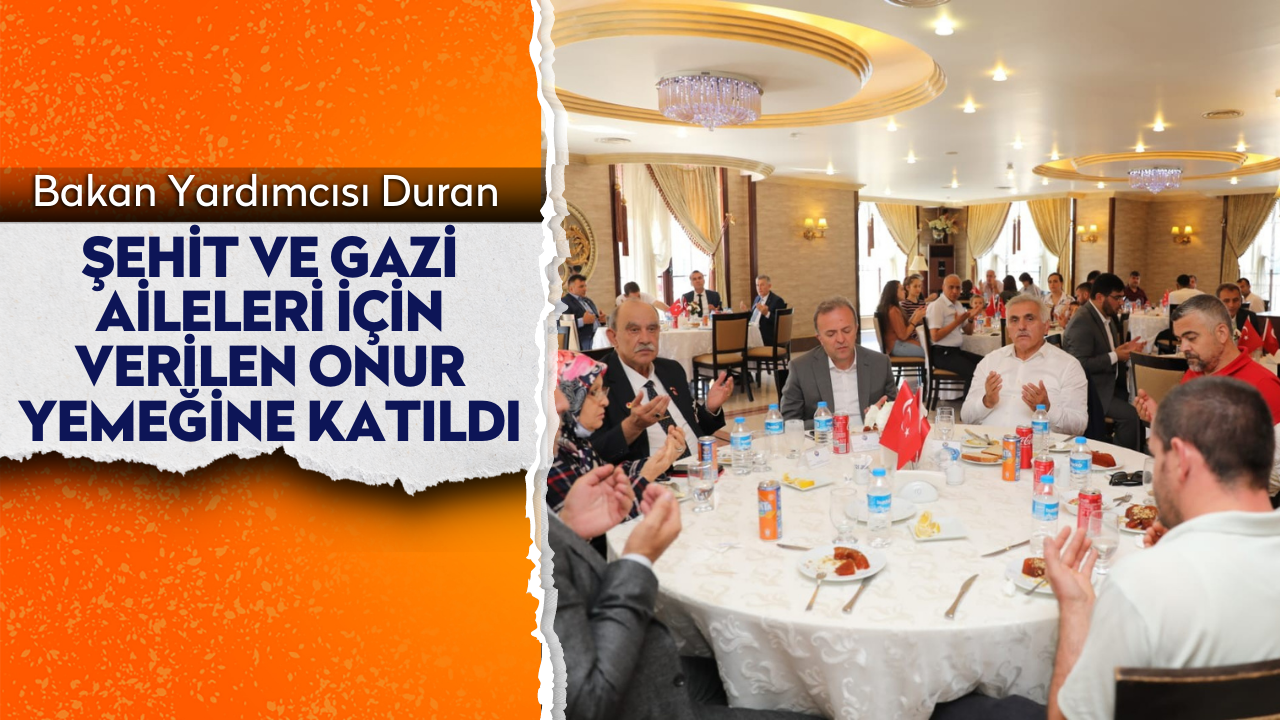 Duran, şehit ve gazi aileleri için verilen onur yemeğine katıldı