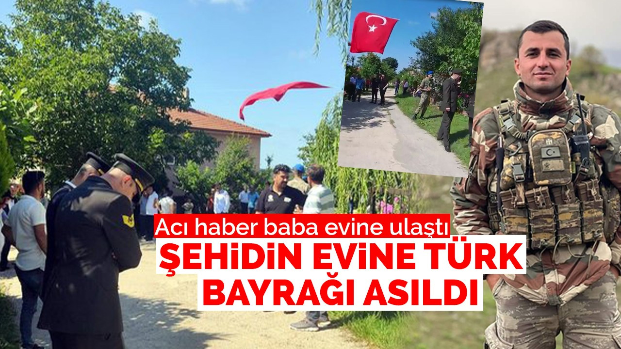 Şehidin evine Türk bayrağı asıldı