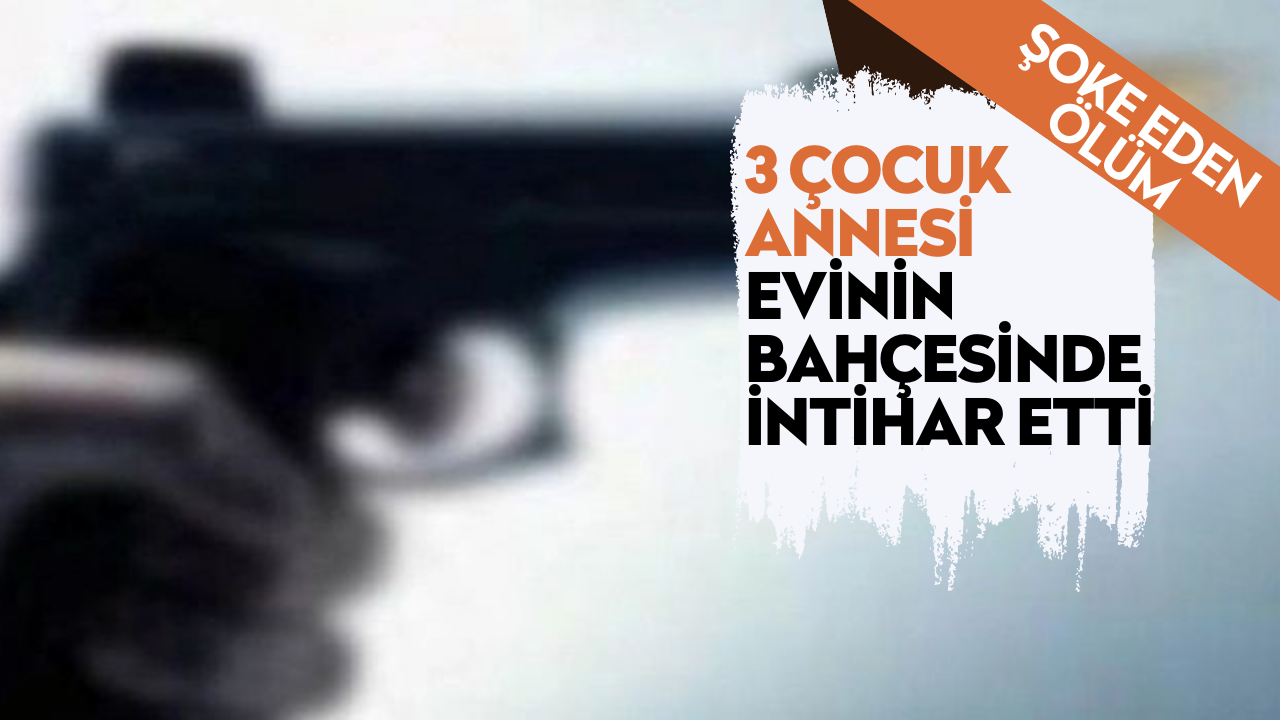 3 çocuk annesi evinin bahçesinde intihar etti