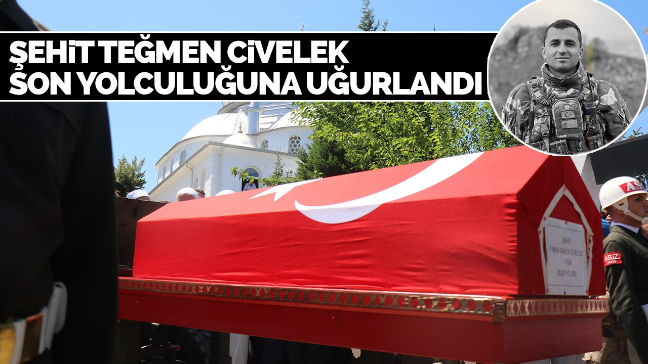 Şehit Teğmen Civelek son yolculuğuna uğurlandı