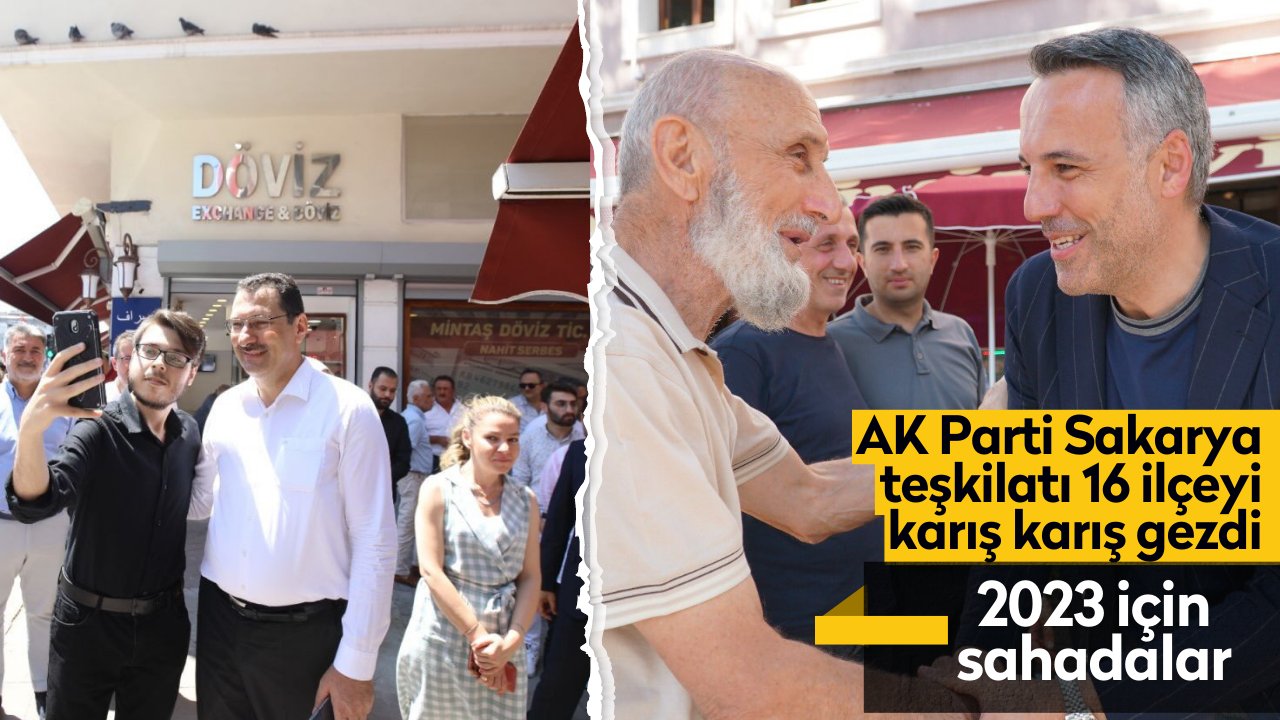 AK Parti Sakarya teşkilatı 16 ilçeyi karış karış gezdi