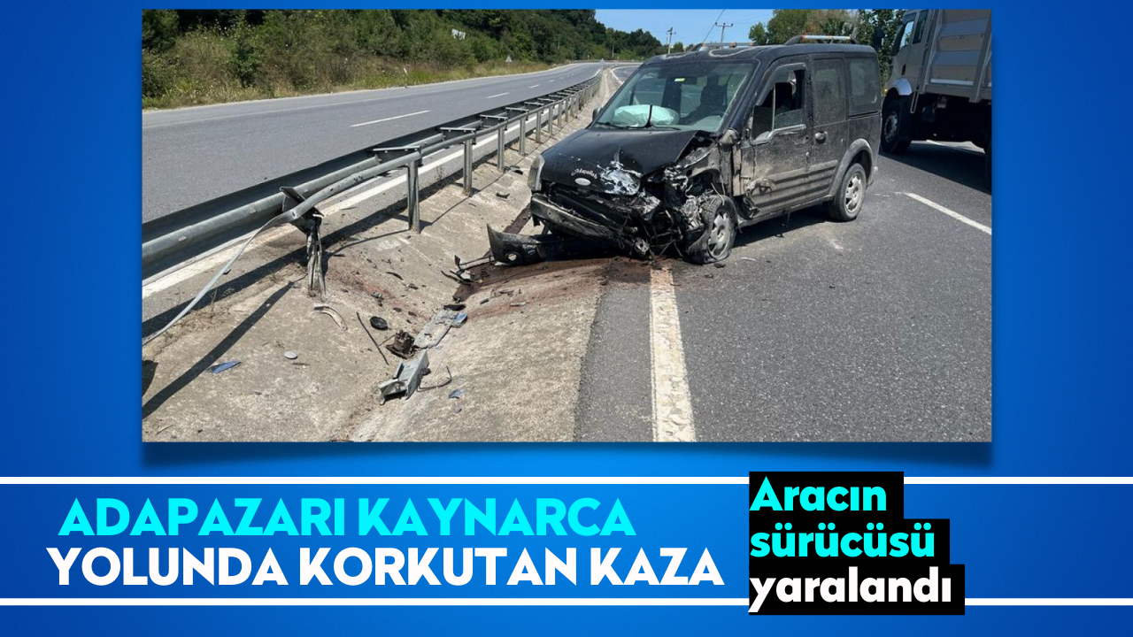 Adapazarı Kaynarca yolunda korkutan kaza!