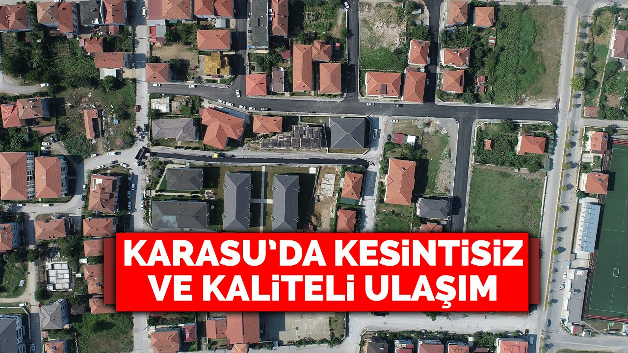 Karasu’da Kesintisiz ve Kaliteli Ulaşım