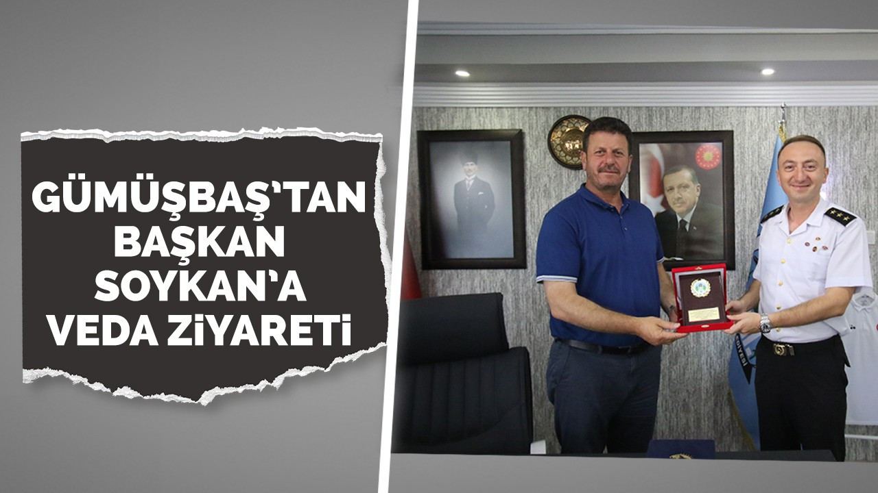 Gümüşbaş’tan Başkan Soykan’a veda ziyareti