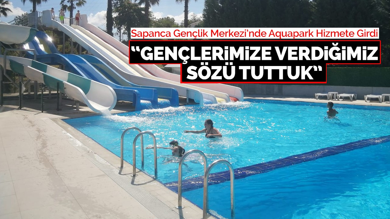 Sapanca Gençlik Merkezi’nde Aquapark Hizmete Girdi