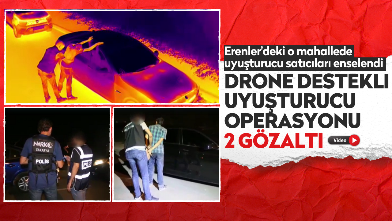 Sakarya'da drone destekli uyuşturucu operasyonu: 2 gözaltı