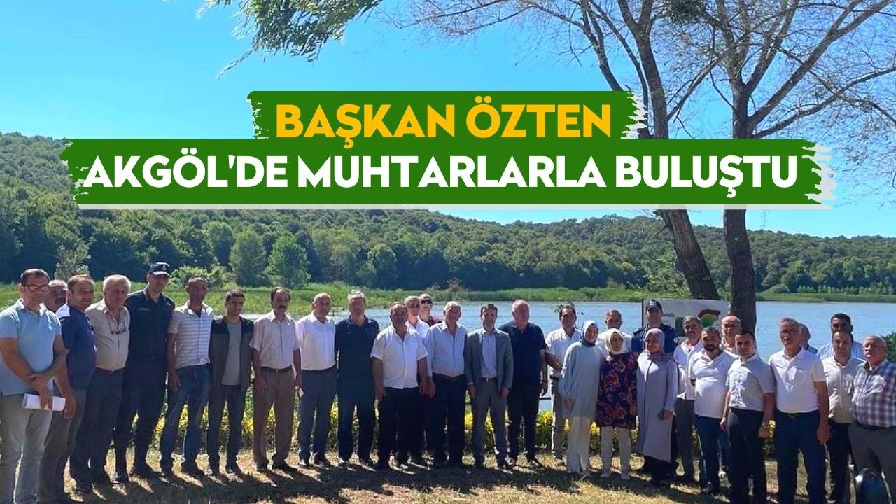 Başkan Özten, Akgöl'de Muhtarlarla Buluştu