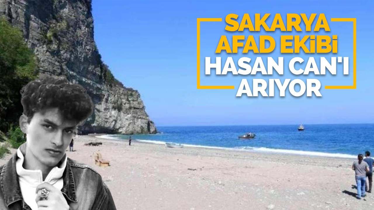 Sakarya AFAD ekibi Hasan Can'ı arıyor
