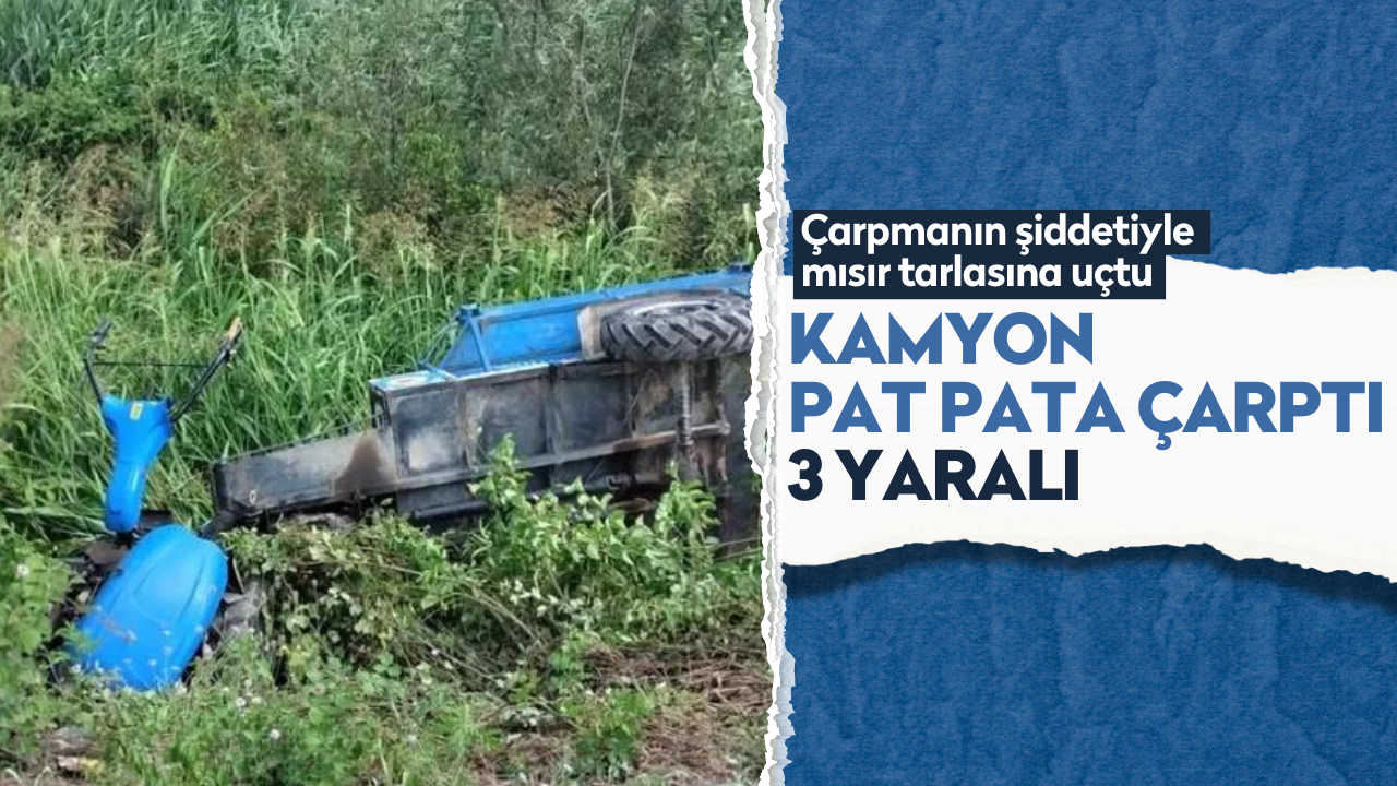 Kamyon pat pata çarptı: 3 yaralı