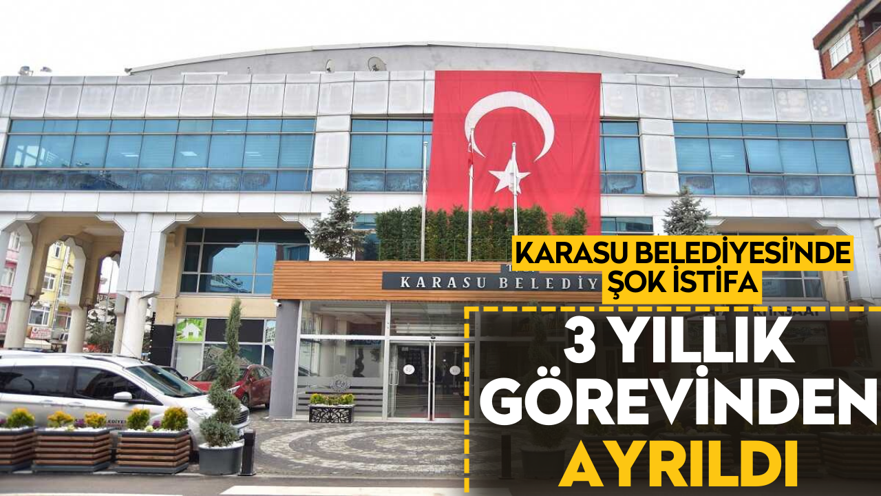 Karasu Belediyesi'nde şok istifa! 3 yıllık görevinden ayrıldı