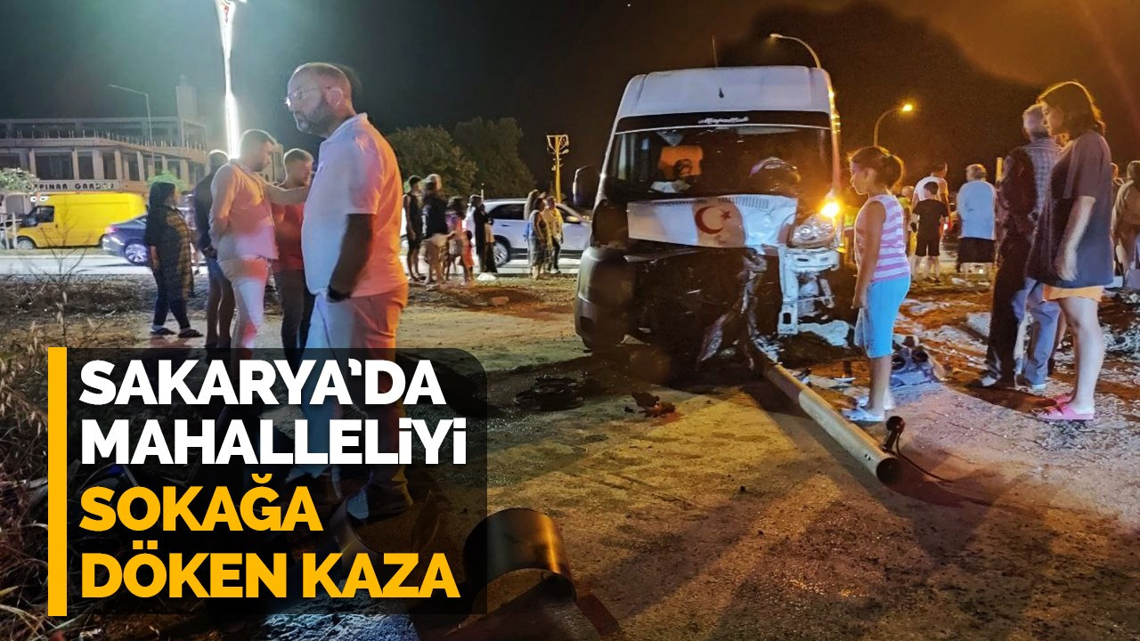 Sakarya’da mahalleliyi sokağa döken kaza