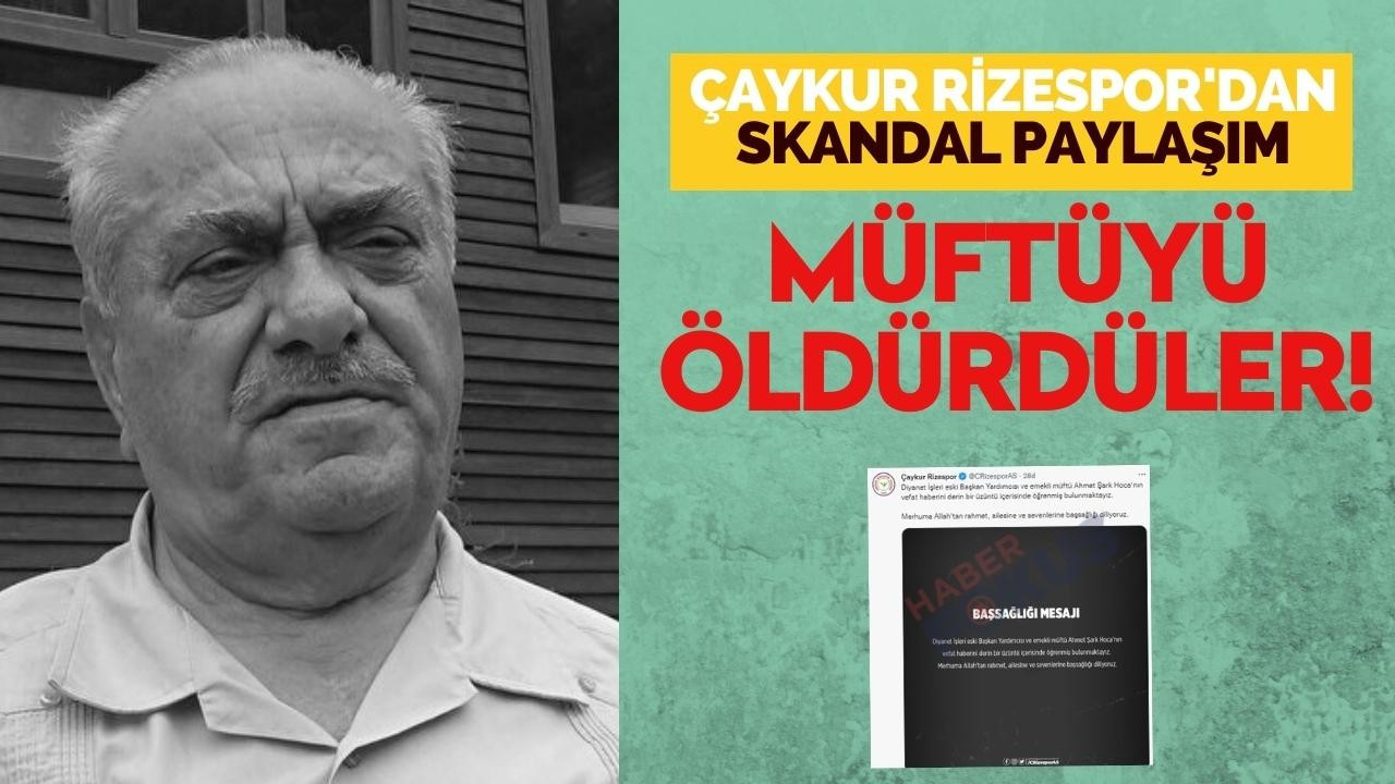 Rizespor'dan Skandal Paylaşım: Müftüyü Öldürdüler!