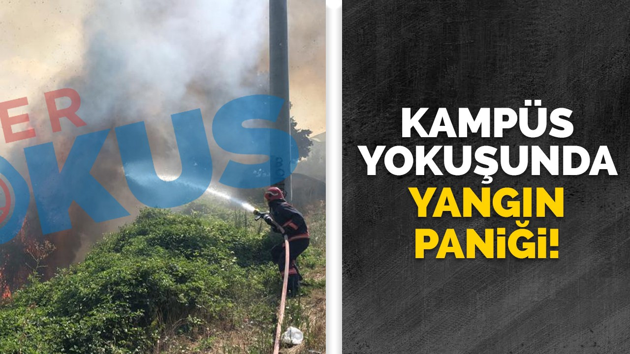 Kampüs yokuşunda yangın paniği!