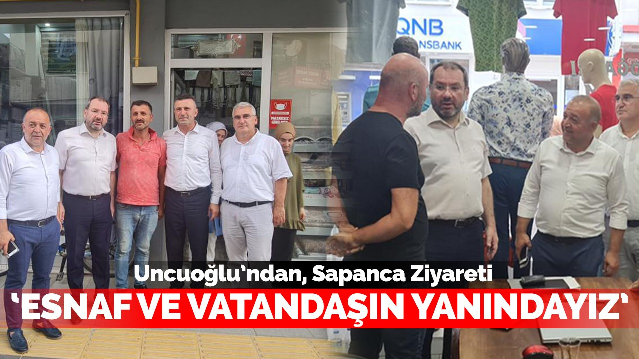 Uncuoğlu’ndan, Sapanca Ziyareti