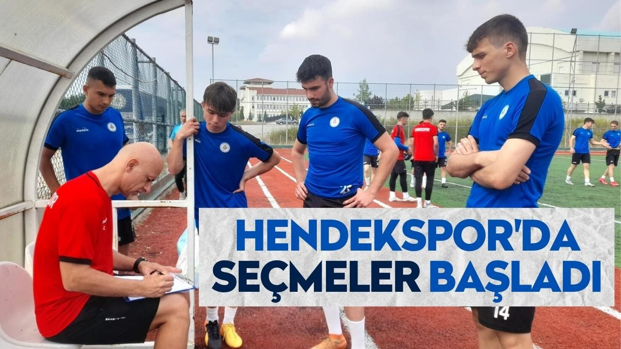 Hendekspor'da A Takım Seçmeleri Başladı