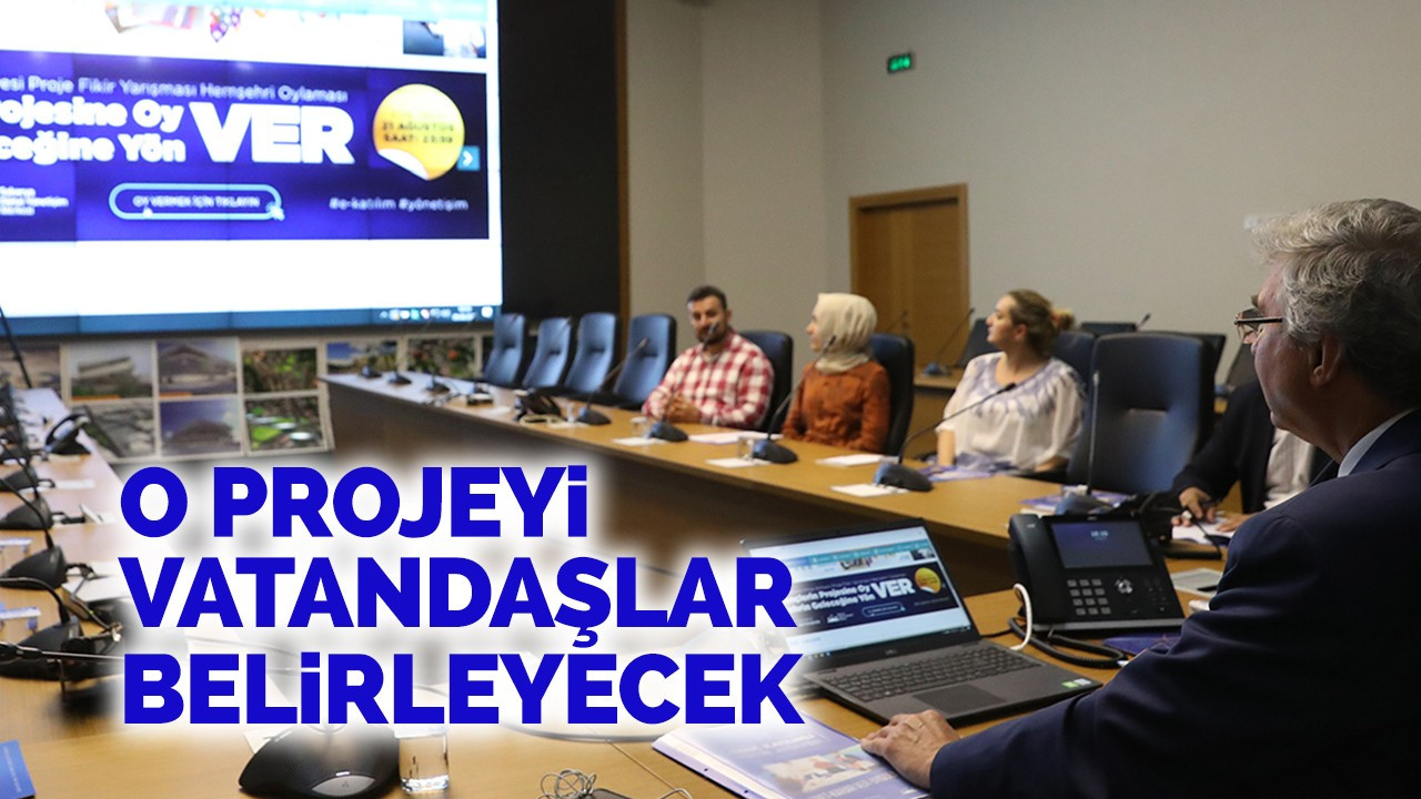 O projeyi vatandaşlar belirleyecek