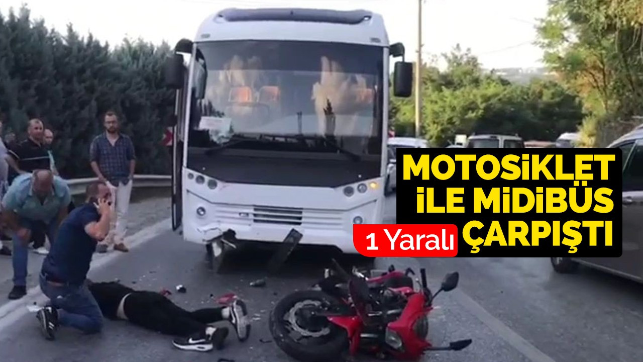 Motosiklet ile midibüs çarpıştı: 1 yaralı