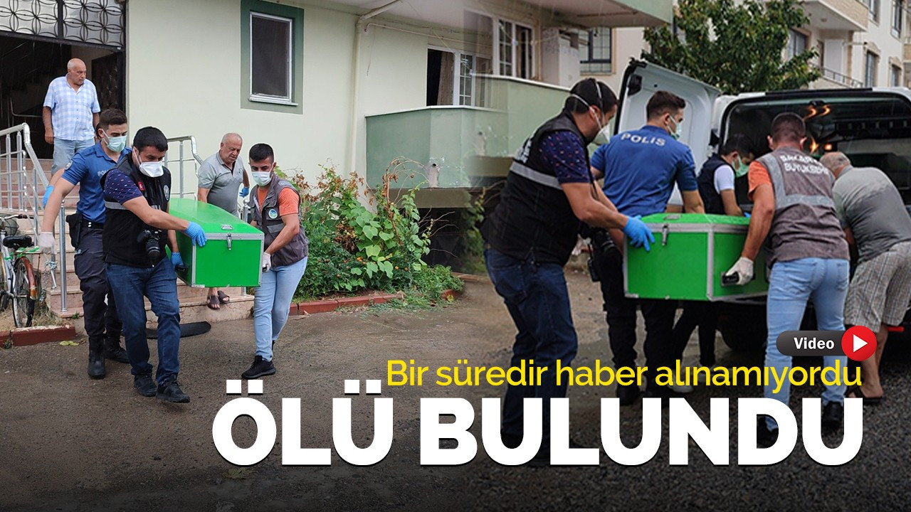 Bir süredir haber alınamıyordu! Ölü bulundu