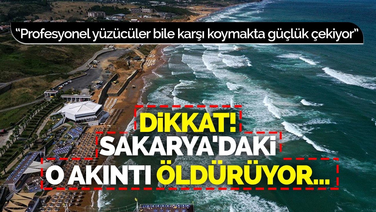 DİKKAT SAKARYA'DAKİ O AKINTI ÖLDÜRÜYOR!