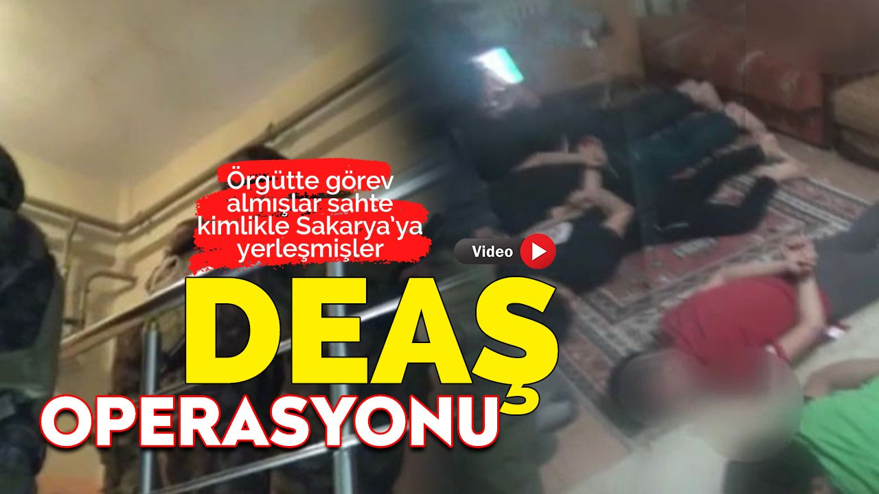 Sakarya’da DEAŞ operasyonu