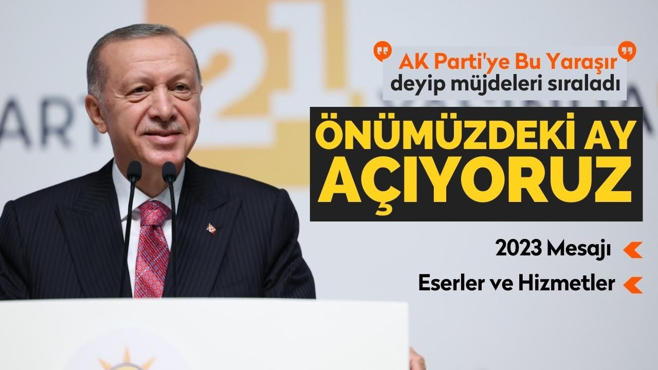 Cumhurbaşkanı Erdoğan AK Parti 21. Kuruluş Yıl Dönümü Programı’nda müjdeleri sıraladı