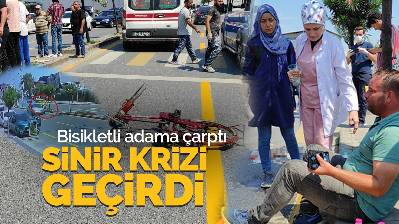 Bisikletli adama çarptı sinir krizi geçirdi