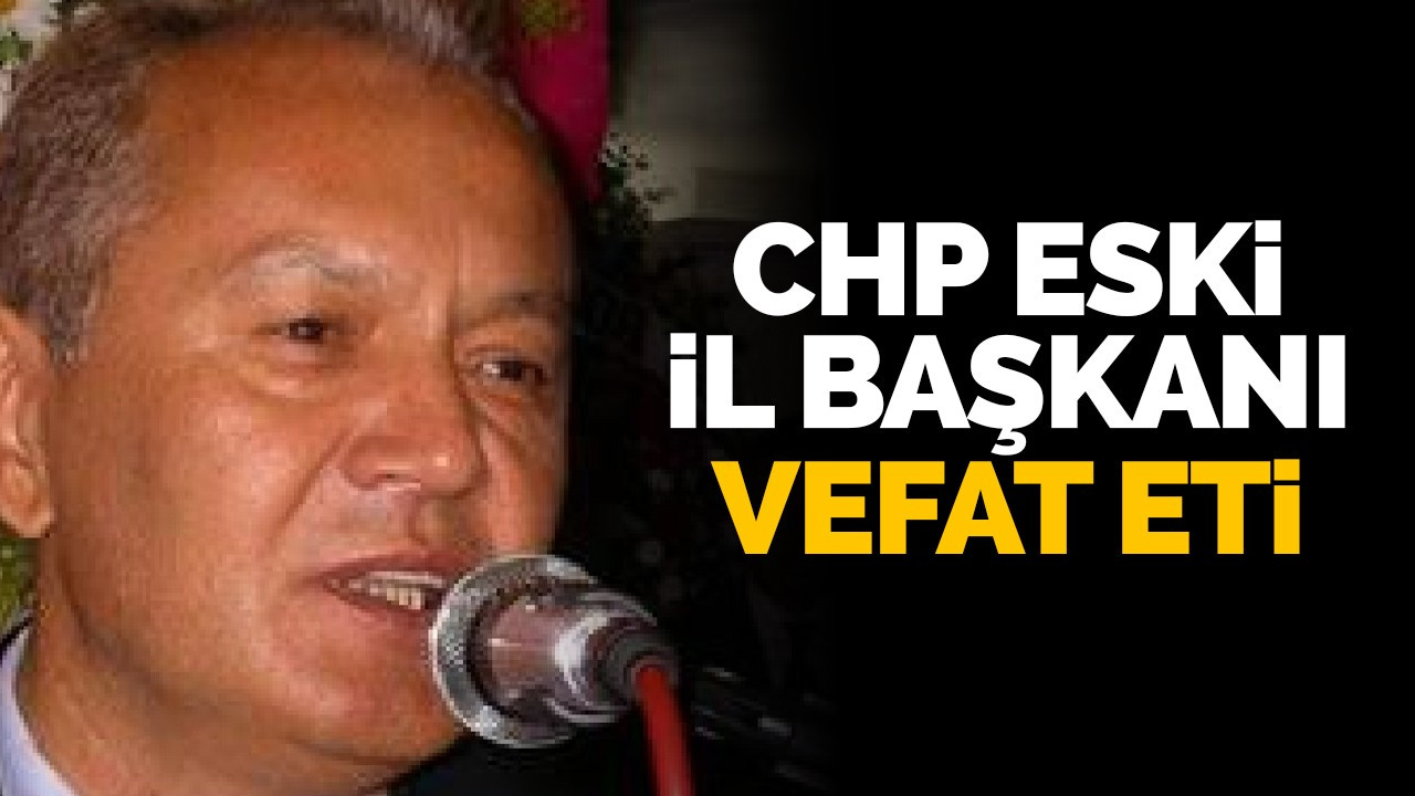 CHP eski İl Başkanı Çakar vefat etti