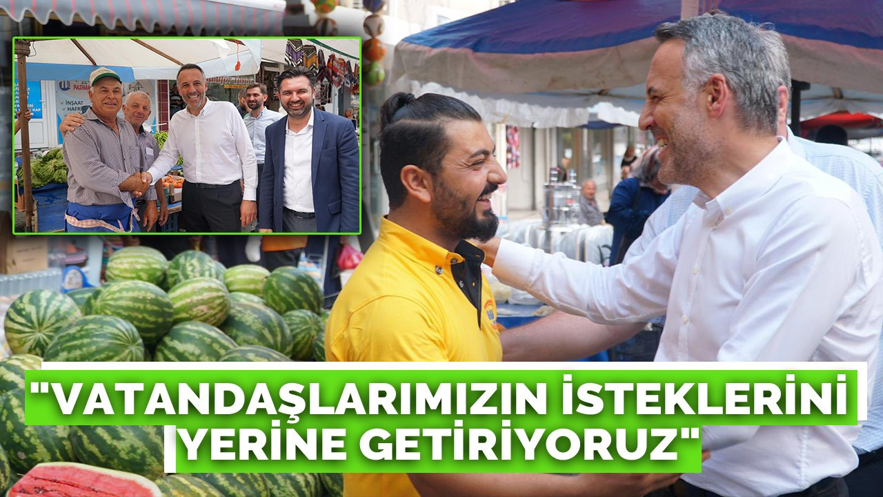 TEVER: VATANDAŞLARIMIZIN İSTEKLERİNİ YERİNE GETİRİYORUZ