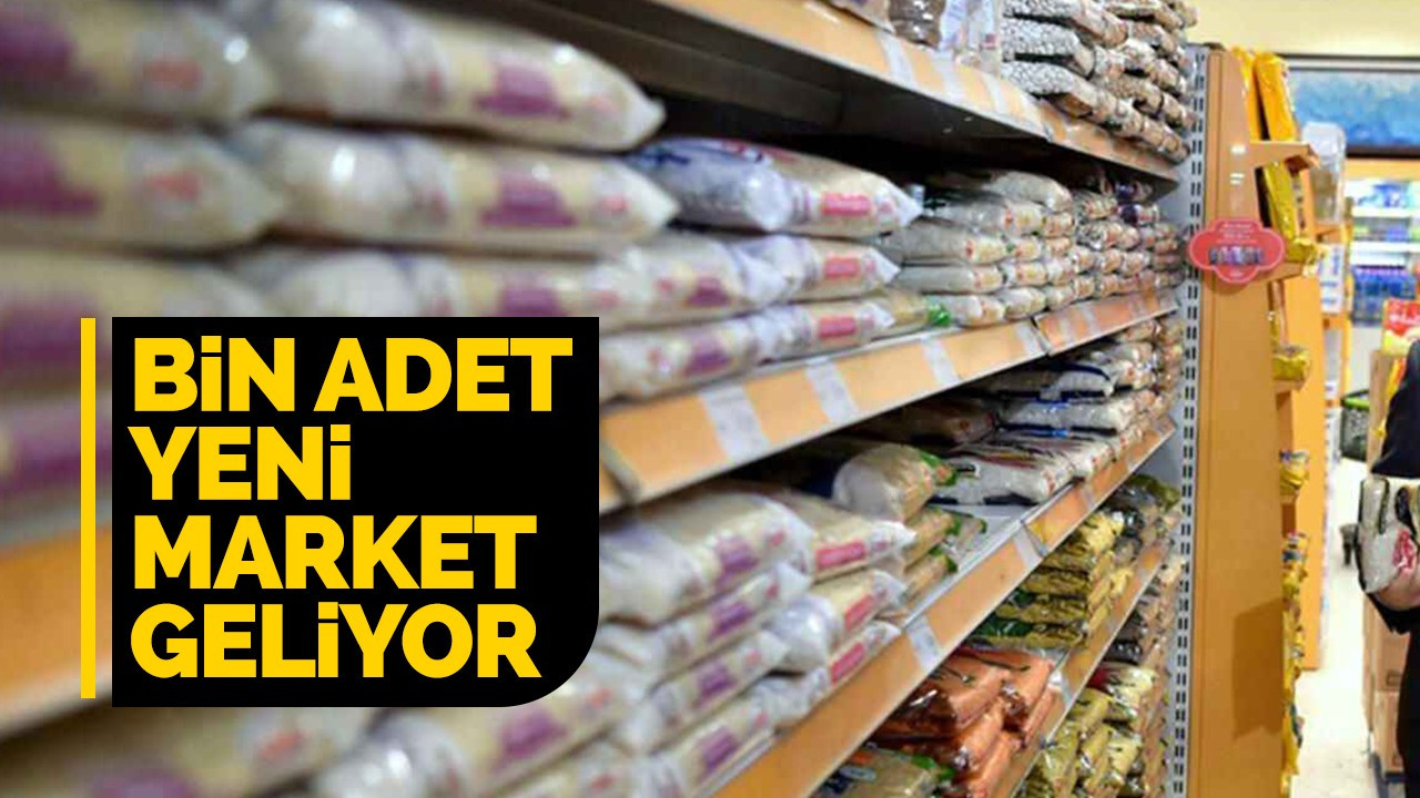 Bin adet yeni market geliyor