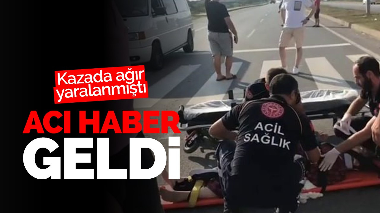 Kazada ağır yaralanmıştı! Acı haber geldi