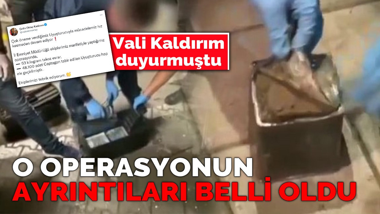 Vali Kaldırım'ın duyurduğu operasyonun ayrıntıları belli oldu!