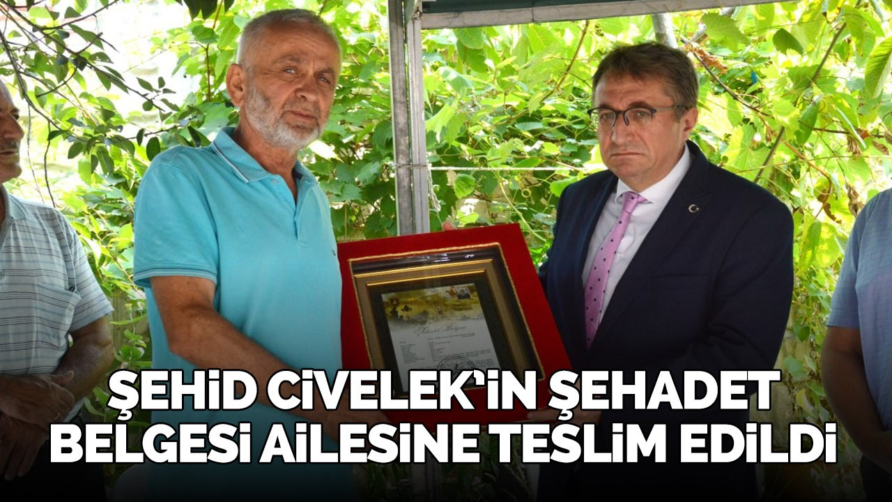 Şehid Civelek’in şehadet belgesi ailesine teslim edildi