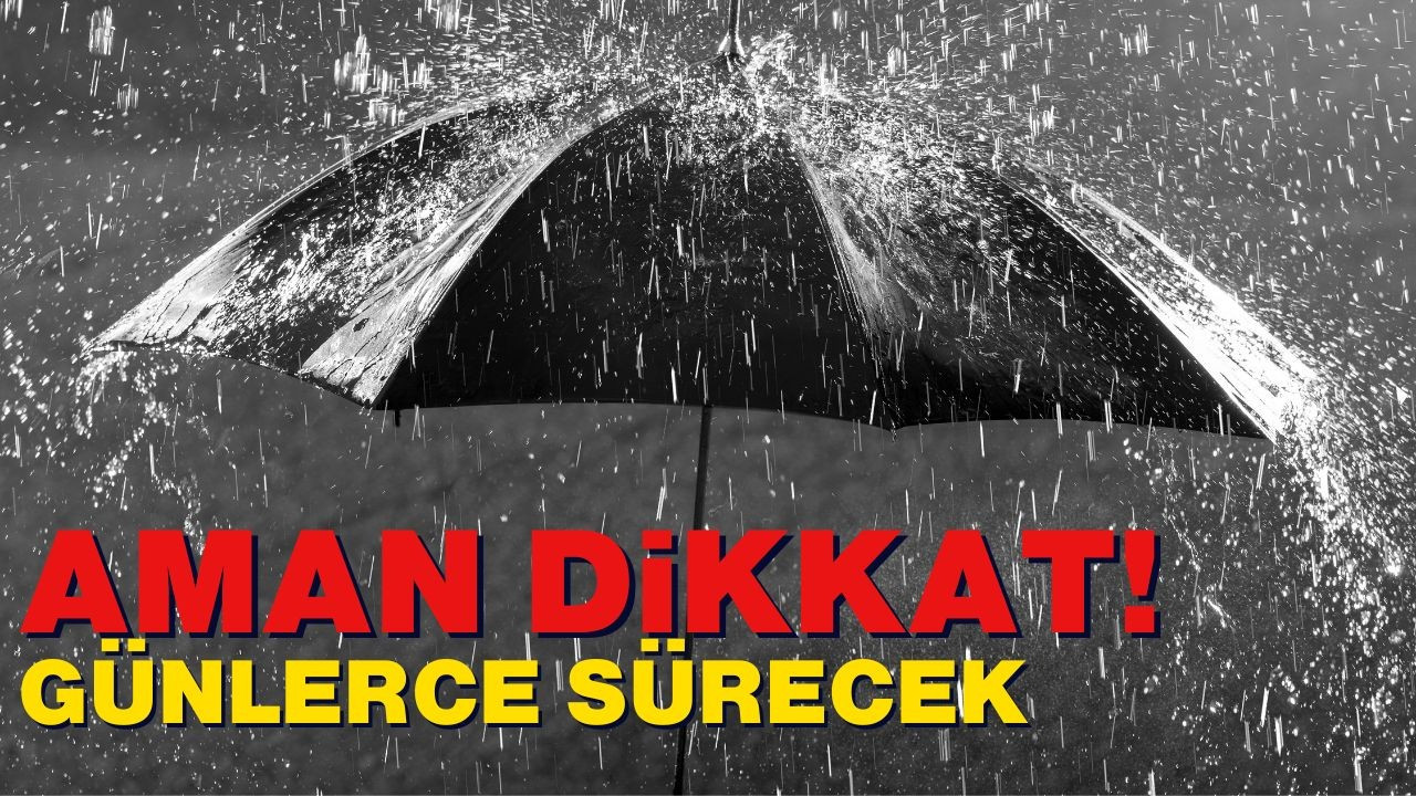 Günlerce sürecek!