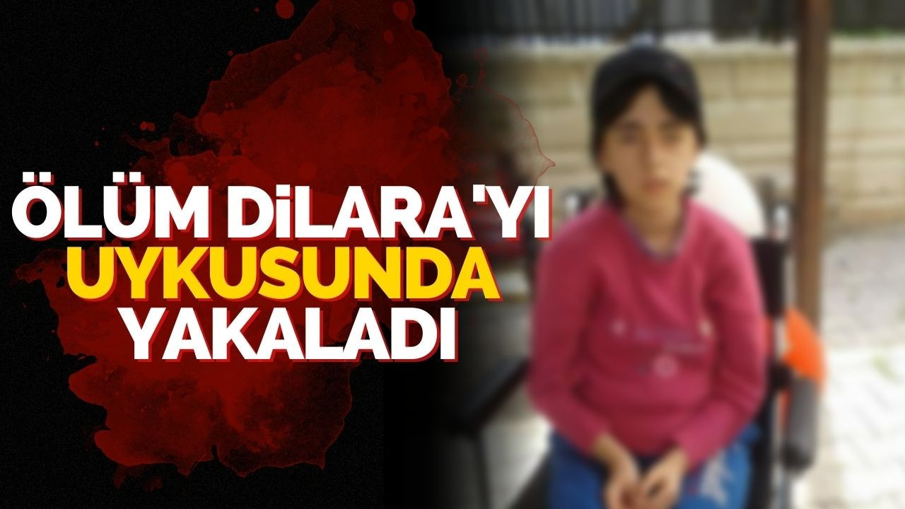 Ölüm Dilara'yı uykusunda yakaladı!