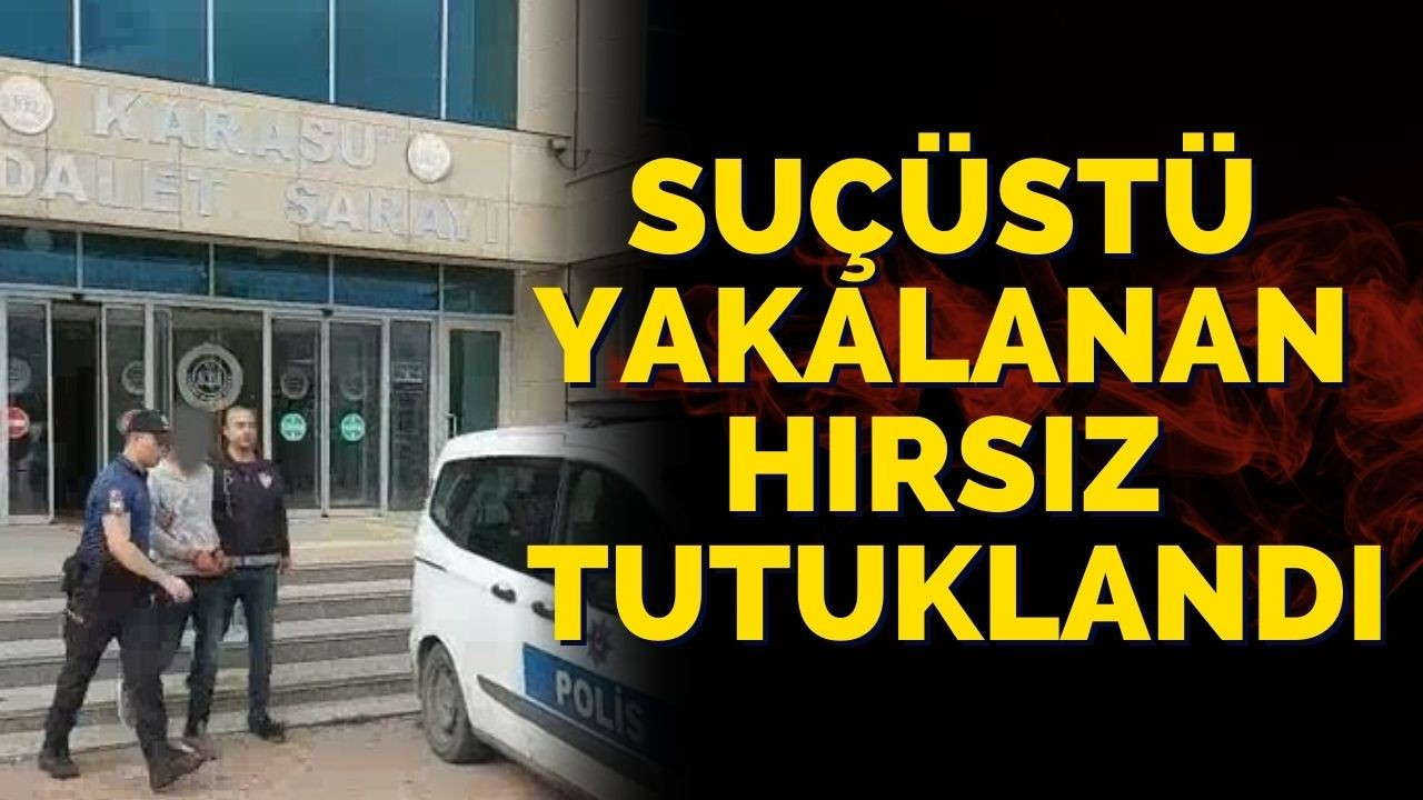 Suçüstü yakalanan hırsız tutuklandı