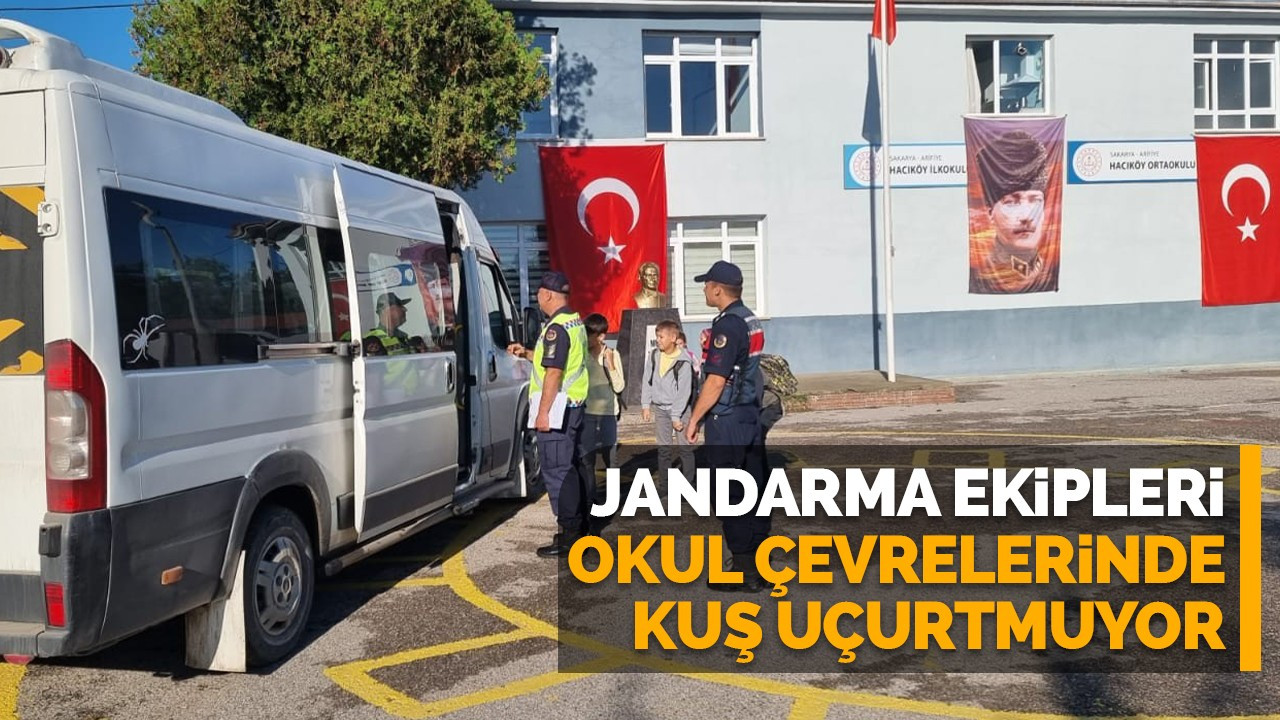 Jandarma ekipleri okul çevrelerinde kuş uçurtmuyor