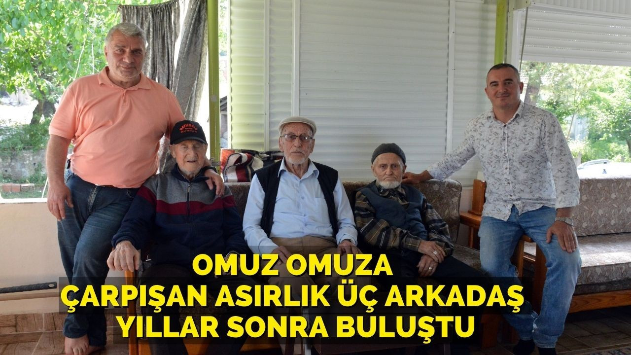 Omuz omuza çarpışan asırlık üç arkadaş yıllar sonra buluştu