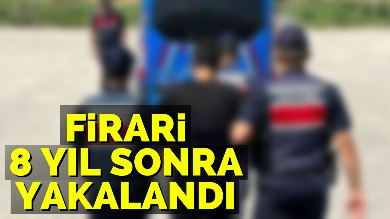 Firari 8 yıl sonra yakalandı