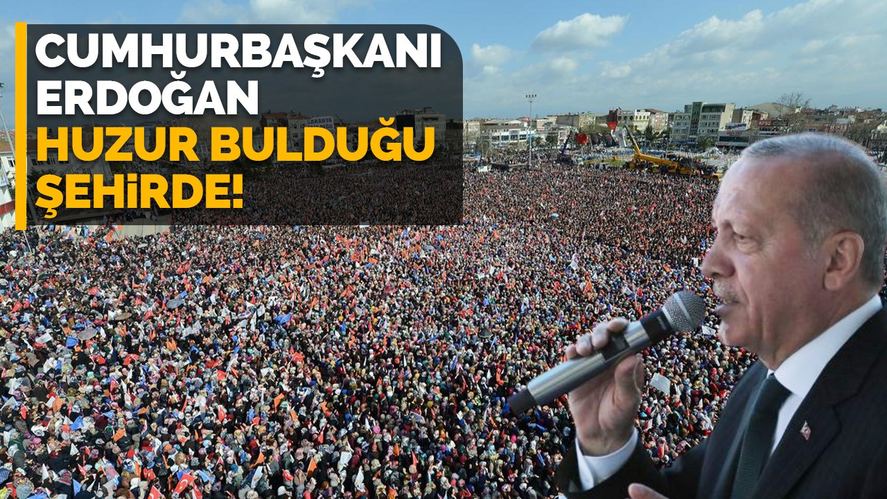 Cumhurbaşkanı Erdoğan huzur bulduğu şehirde!