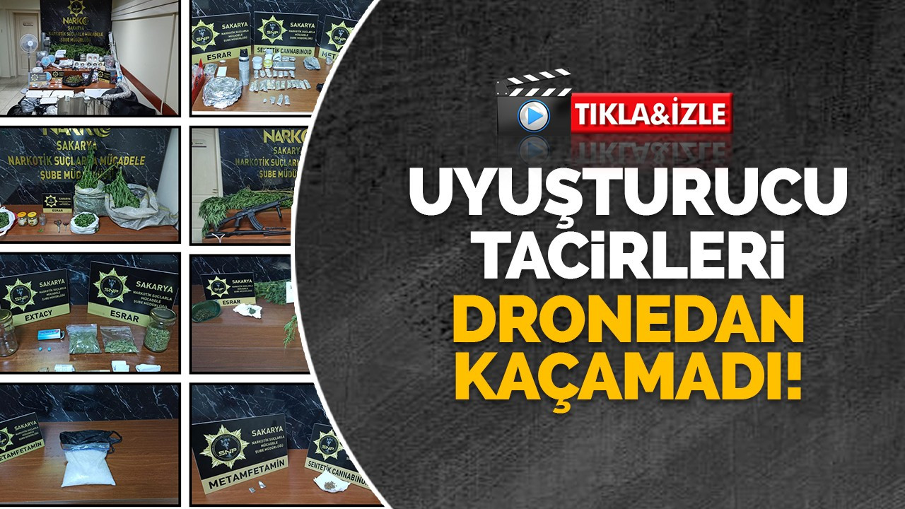 Uyuşturucu tacirleri dronedan kaçamadı!