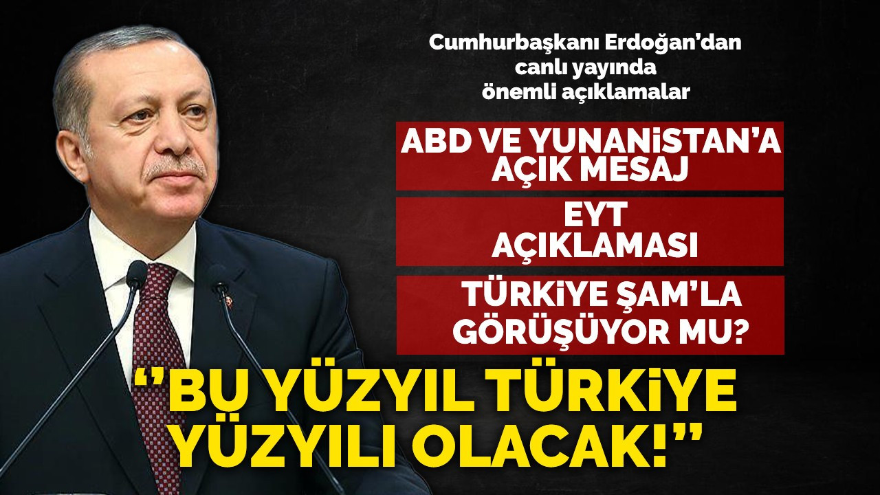 Cumhurbaşkanı Erdoğan: Bu yüzyıl Türkiye yüzyılı olacak
