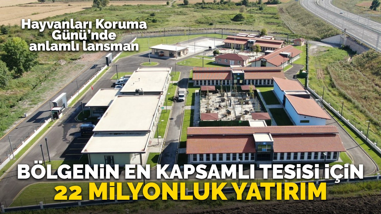 Bölgenin en kapsamlı tesisi için 22 milyonluk yatırım