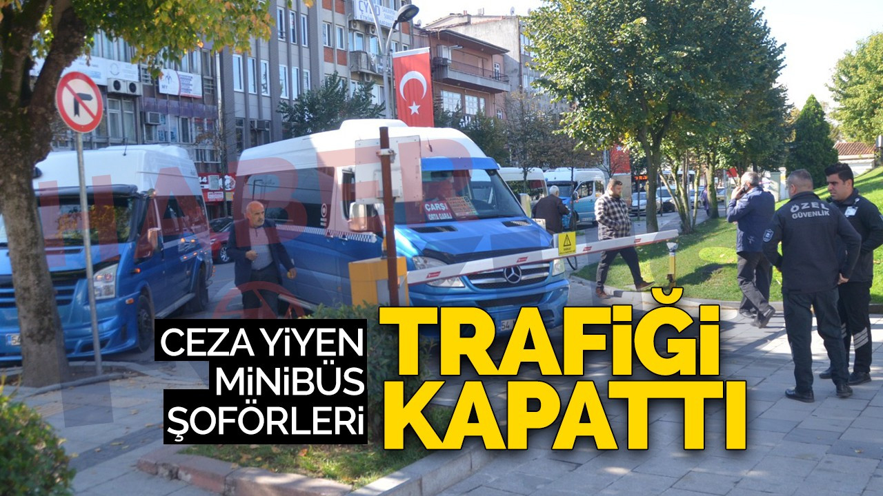 Ceza yiyen minibüs şoförleri trafiği kapattı