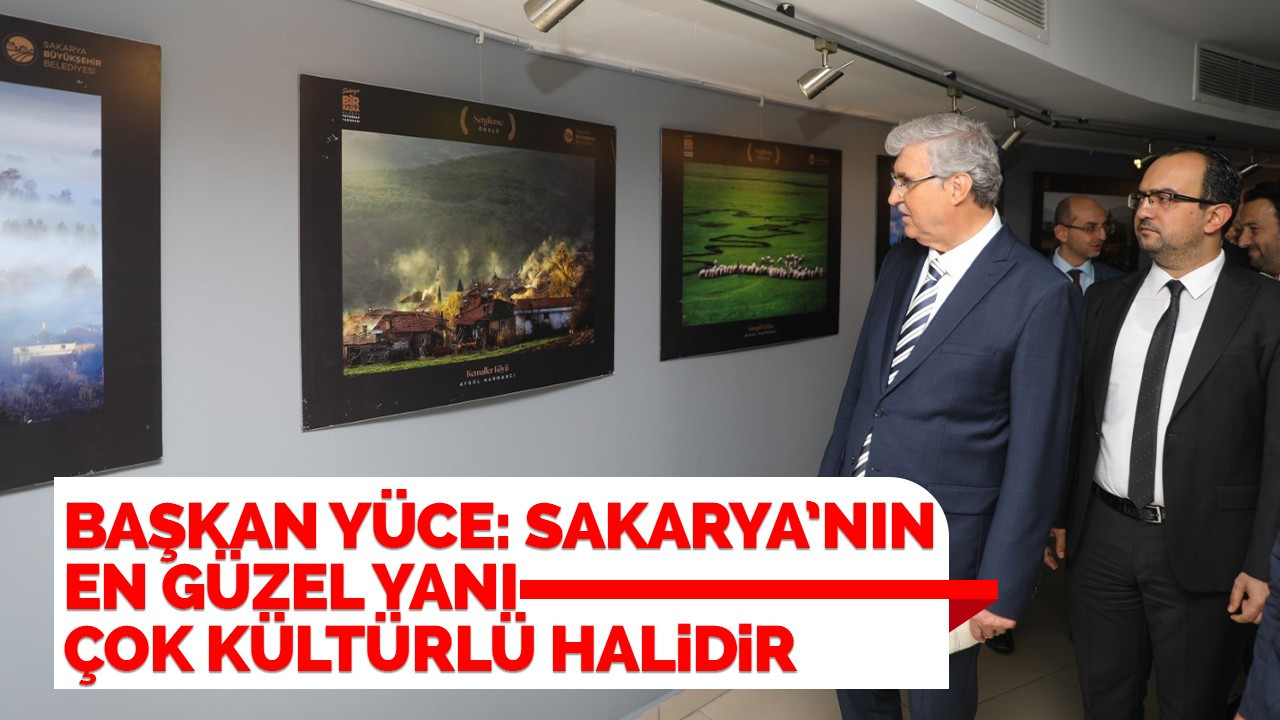 Başkan Yüce: Sakarya’nın en güzel yanı çok kültürlü halidir