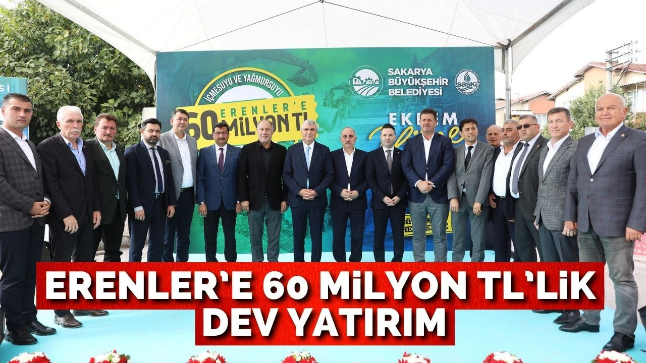 Erenler’e 60 milyon TL’lik dev yatırım