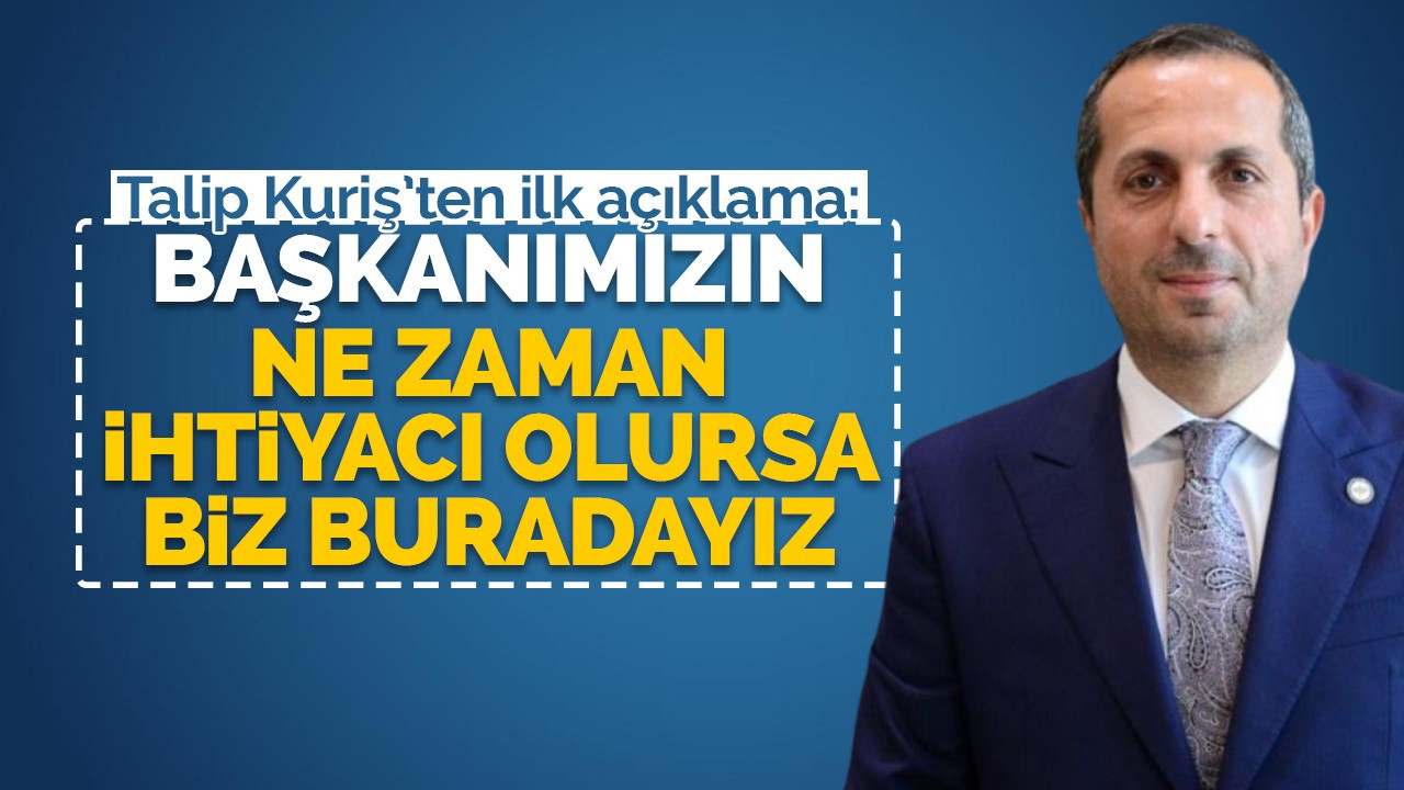 Kuriş: Ne zaman ihtiyacı olursa biz buradayız